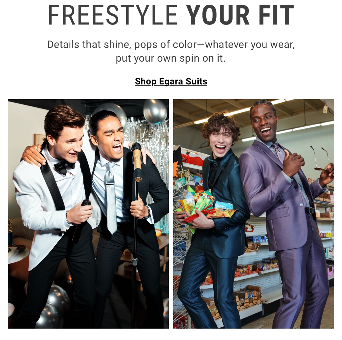 Freestyle Your Fit Details that shine, pops of color—whatever you wear, put your own spin on it. - Shop Egara Suits