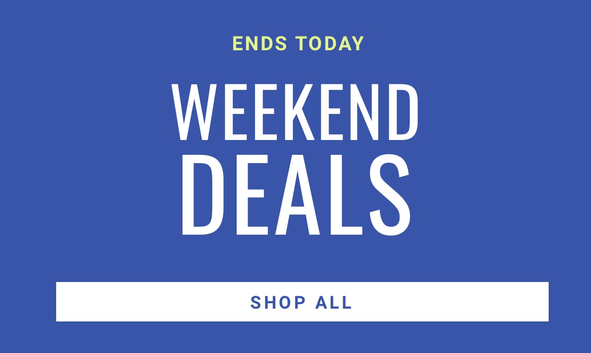 Starts Today Weekend Deals - Shop All