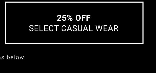 25% Off Select Casual Wear