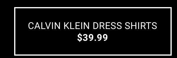 Calvin Klein Dress Shirts $39.99 See terms below.