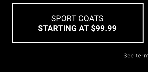 Sport Coats Starting at $99.99. See terms below.