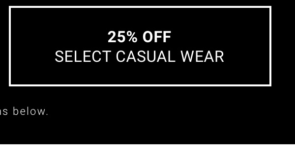 25% off Select Casual Wear. See terms below.