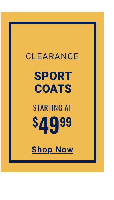 Clearance Sport Coats Starting at $49.99 - Shop Now
