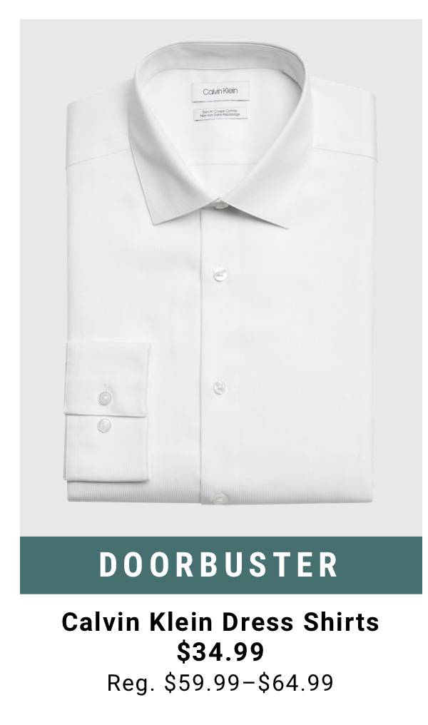 Doorbuster Calvin Klein Dress Shirts $34.99 Reg. $59.99-$64.99