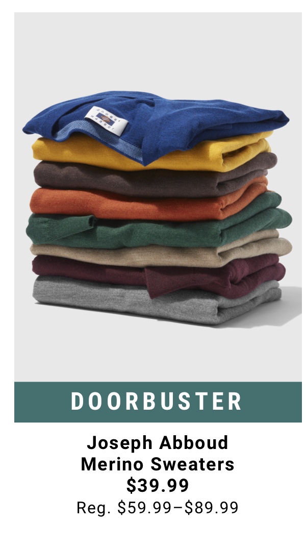 Doorbuster Joseph Abboud Merino Sweaters $39.99 Reg. $59.99-$89.99