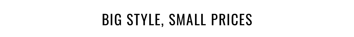 Big style, small prices
