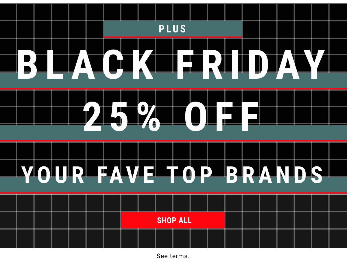 Plus Black Friday 25% Off | Your fave top brands - Shop All