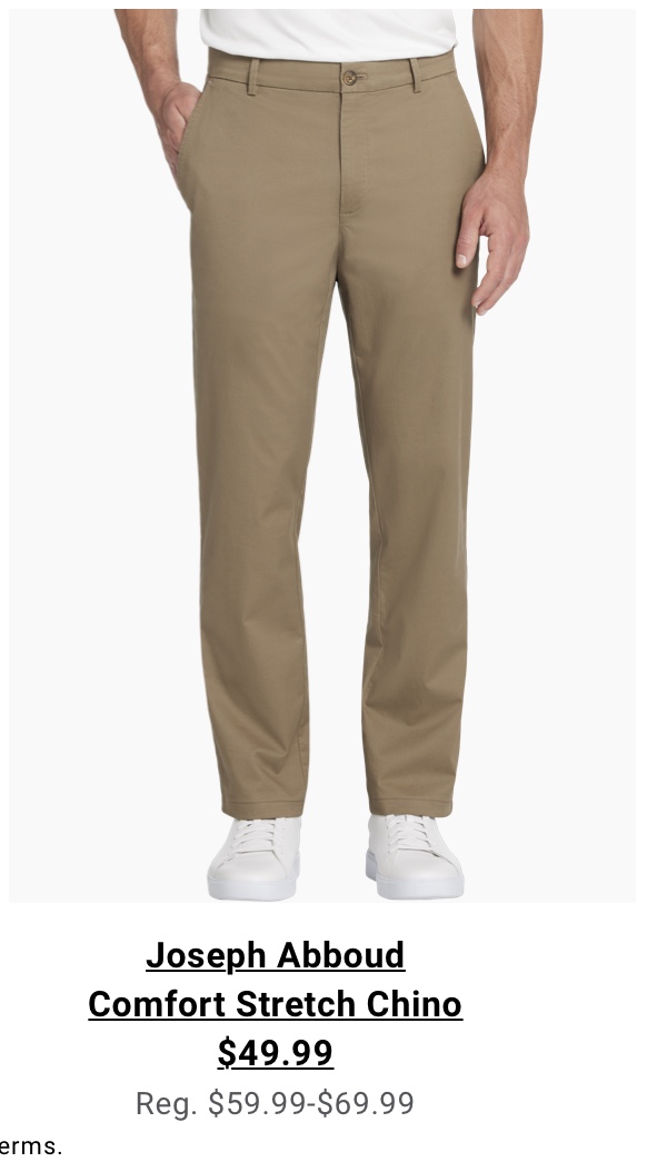 Joseph Abboud Comfort Stretch Chino $49.99 Reg. $59.99-$69.99