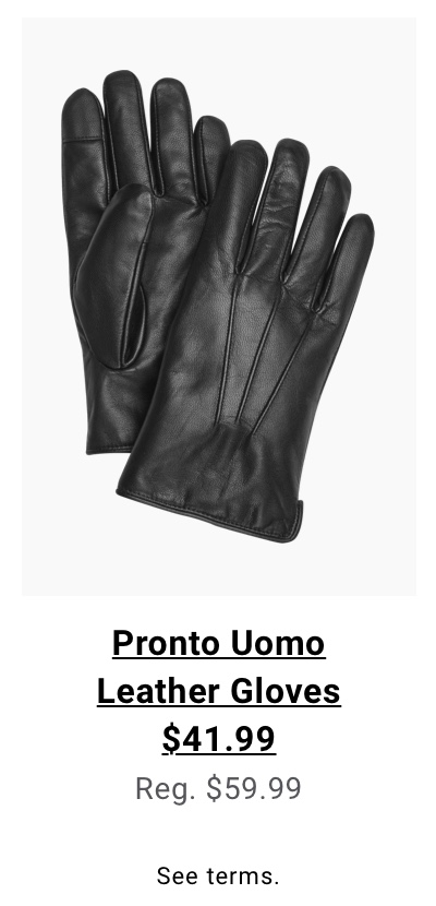 Pronto Uomo Leather Gloves $41.99 Reg. $59.99