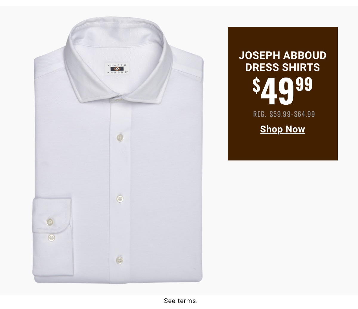 Joseph Abboud Dress Shirts $49.99 Reg. $59.99-$64.99 - Shop Now. Read terms below.