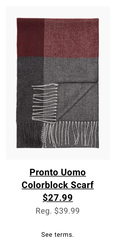 Pronto Uomo Colorblock Scarf $27.99 Reg. $39.99. Read terms below.