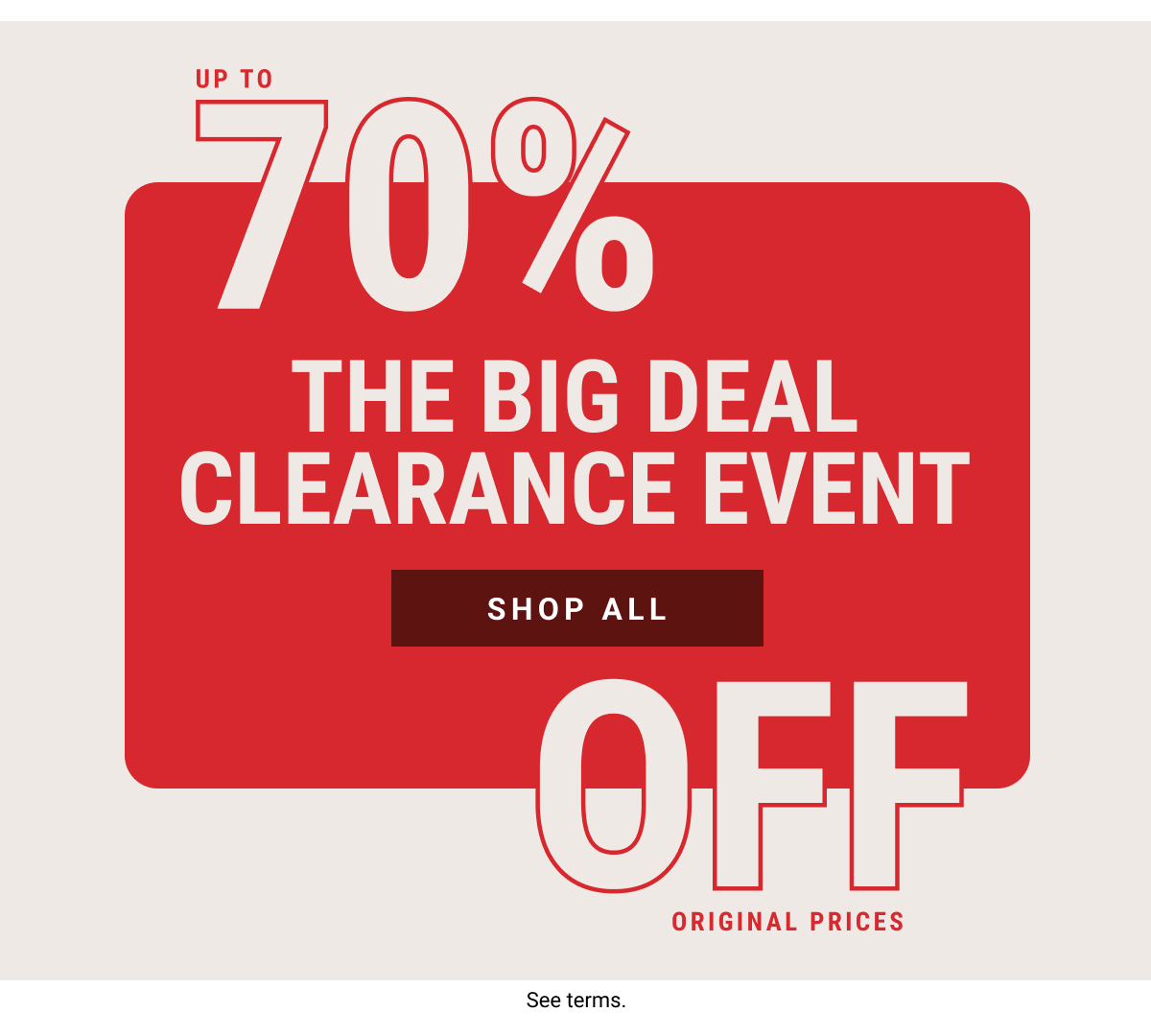 Up to 70% Off Original Prices | The Big Deal Clearance Event -  Shop All. See terms.