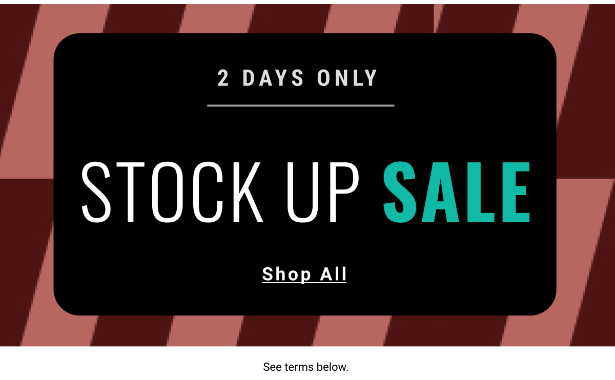 Stock Up Sale 2 Days Only - Shop All