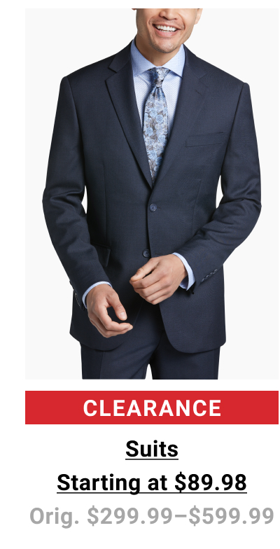 Clearance Suits Starting at $89.98 Orig. 299.99-$599.99