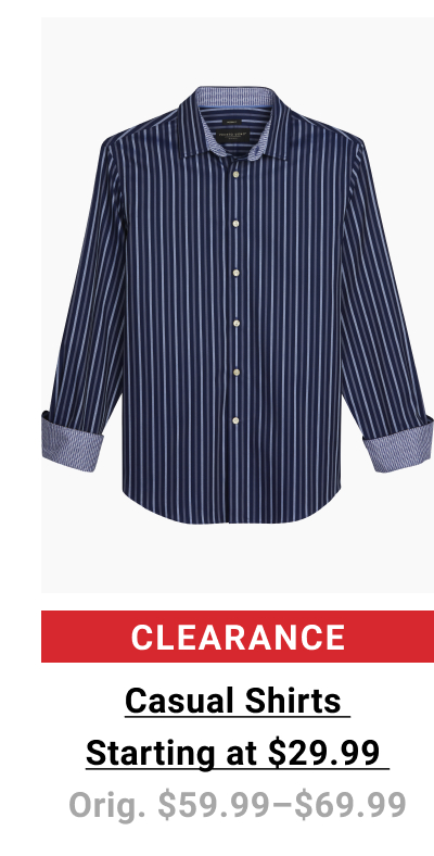 Clearance Casual Shirts Starting at $29.99 Orig. $59.99-$69.99