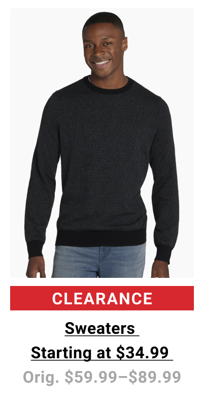 Clearance Sweaters Starting at $34.99 Orig. $59.99-$89.99