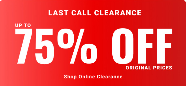 Last Call Clearance Up to 75% off original prices - Shop Online Clearance