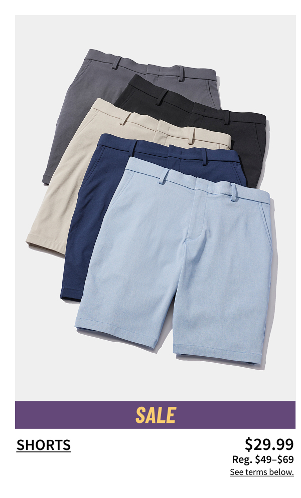 Shorts $29.99 Reg. $49-$69 Shop Now See terms below.