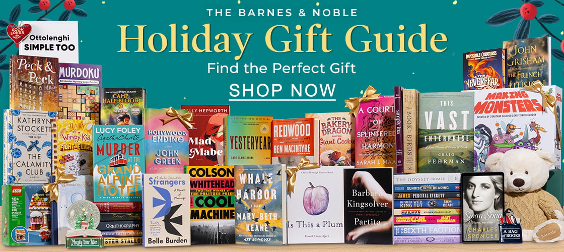 THE BARNES & NOBLE HOLIDAY GIFT GUIDE Find the Perfect Gift for Everyone on Your List | SHOP NOW