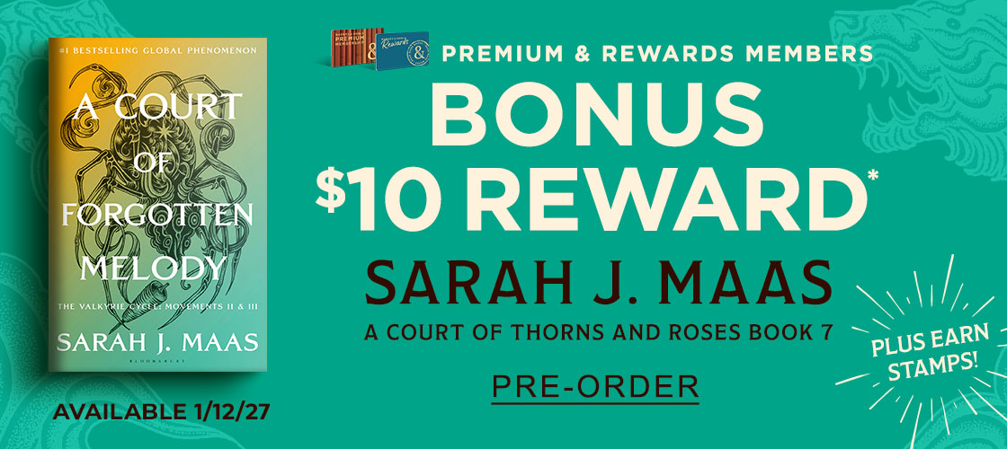PREMIUM & REWARDS MEMBERS BONUS $10 REWARD [A Court of Forgotton Melody By Sarah J. Maas] SARAH J. MAAS A COURT OF THORNES AND ROSES BOOK 7 AVAILABLE 1/12/27 [PLUS EARN STAMPS] - PRE-ORDER